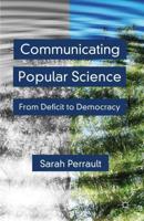Communicating Popular Science: From Deficit to Democracy