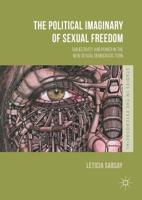 The Political Imaginary of Sexual Freedom : Subjectivity and Power in the New Sexual Democratic Turn