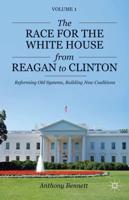 The Race for the White House from Reagan to Clinton: Reforming Old Systems, Building New Coalitions