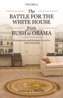 The Battle for the White House from Bush to Obama: Nominations and Elections in an Era of Partisanship