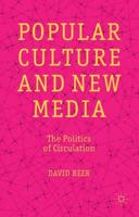 Popular Culture and New Media: The Politics of Circulation