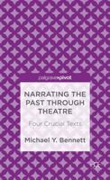 Narrating the Past Through Theatre: Four Crucial Texts