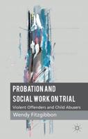 Probation and Social Work on Trial: Violent Offenders and Child Abusers