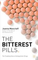 The Bitterest Pills : The Troubling Story of Antipsychotic Drugs