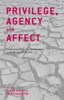 Privilege, Agency and Affect: Understanding the Production and Effects of Action