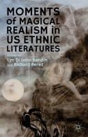 Moments of Magical Realism in U.S. Ethnic Literatures