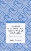 Moments, Attachment and Formations of Selfhood: Dancing with Now