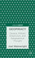 Geopiracy: Oaxaca, Militant Empiricism, and Geographical Thought