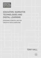 Education, Narrative Technologies and Digital Learning : Designing Storytelling for Creativity with Computing