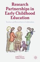 Research Partnerships in Early Childhood Education: Teachers and Researchers in Collaboration