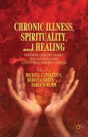 Chronic Illness, Spirituality, and Healing: Diverse Disciplinary, Religious, and Cultural Perspectives