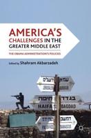 America's Challenges in the Greater Middle East: The Obama Administration's Policies