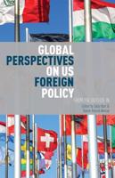 Global Perspectives on Us Foreign Policy: From the Outside in