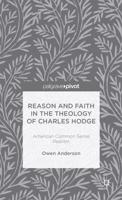 Reason and Faith in the Theology of Charles Hodge