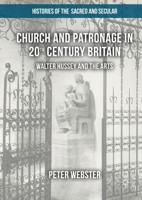Church and Patronage in 20th Century Britain : Walter Hussey and the Arts
