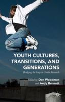 Youth Cultures, Transitions, and Generations: Bridging the Gap in Youth Research