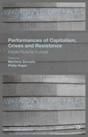 Performances of Capitalism, Crises and Resistance : Inside/Outside Europe