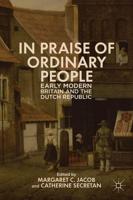 In Praise of Ordinary People: Early Modern Britain and the Dutch Republic