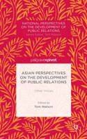 Asian Perspectives on the Development of Public Relations: Other Voices