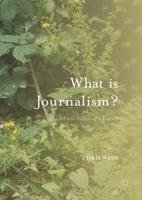 What is Journalism? : The Art and Politics of a Rupture
