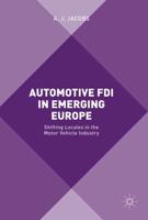 Automotive FDI in Emerging Europe : Shifting Locales in the Motor Vehicle Industry