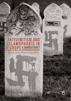 Antisemitism and Islamophobia in Europe : A Shared Story?