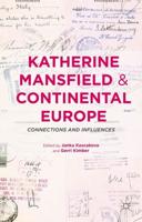 Katherine Mansfield and Continental Europe : Connections and Influences