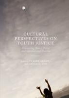 Cultural Perspectives on Youth Justice : Connecting Theory, Policy and International Practice