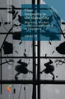 Class Inequality in the Global City : Migrants, Workers and Cosmopolitanism in Singapore