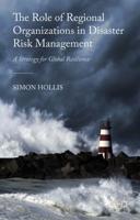 The Role of Regional Organizations in Disaster Risk Management: A Strategy for Global Resilience