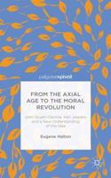 From the Axial Age to the Moral Revolution