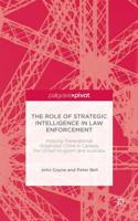 The Role of Strategic Intelligence in Law Enforcement: Policing Transnational Organized Crime in Canada, the United Kingdom and Australia