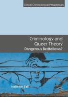 Criminology and Queer Theory : Dangerous Bedfellows?