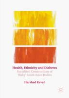 Health, Ethnicity and Diabetes : Racialised Constructions of 'Risky' South Asian Bodies
