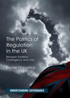 The Politics of Regulation in the UK : Between Tradition, Contingency and Crisis