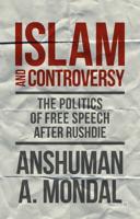 Islam and Controversy: The Politics of Free Speech After Rushdie