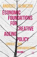 Economic Foundations for Creative Aging Policy Volume I
