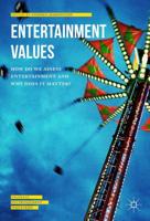 Entertainment Values : How do we Assess Entertainment and Why does it Matter?
