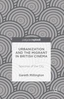Urbanization and the Migrant in British Cinema : Spectres of the City