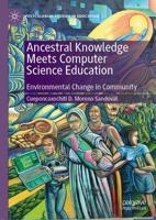 Ancestral Knowledge Meets Computer Science Education : Environmental Change in Community