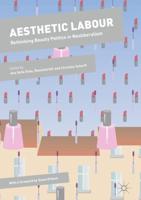 Aesthetic Labour : Rethinking Beauty Politics in Neoliberalism