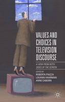 Values and Choices in Television Discourse : A View from Both Sides of the Screen