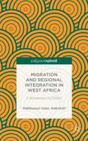 Migration and Regional Integration in West Africa: A Borderless ECOWAS