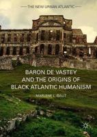 Baron De Vastey and the Origins of Black Atlantic Humanism