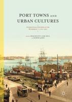 Port Towns and Urban Cultures : International Histories of the Waterfront, c.1700-2000