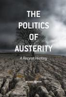 The Politics of Austerity : A Recent History