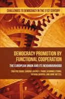 Democracy Promotion by Functional Cooperation: The European Union and its Neighbourhood