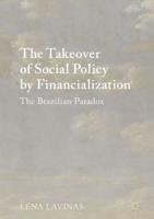 The Takeover of Social Policy by Financialization : The Brazilian Paradox