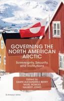 Governing the North American Arctic : Sovereignty, Security, and Institutions