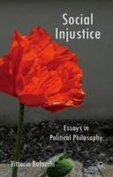 Social Injustice: Essays in Political Philosophy